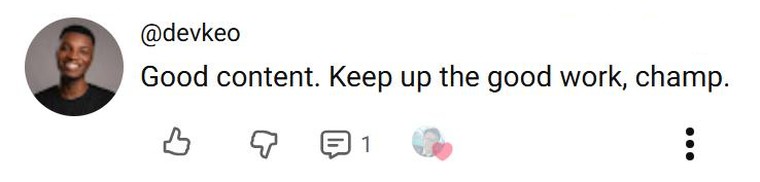 YouTube comment from @devkeo: “Good content. Keep up the good work, champ.”